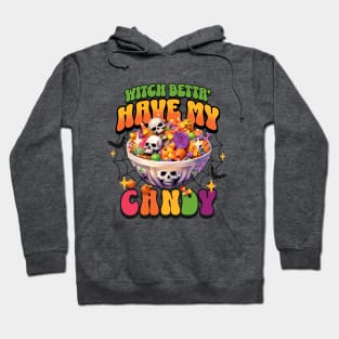 Witch Betta Have My Candy Hoodie